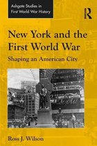 Routledge Studies in First World War History - New York and the First World War