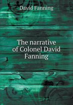 The Narrative of Colonel David Fanning