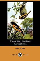 A Year with the Birds (Illustrated Edition) (Dodo Press)