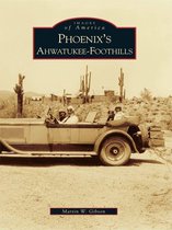 Images of America - Phoenix's Ahwatukee-Foothills