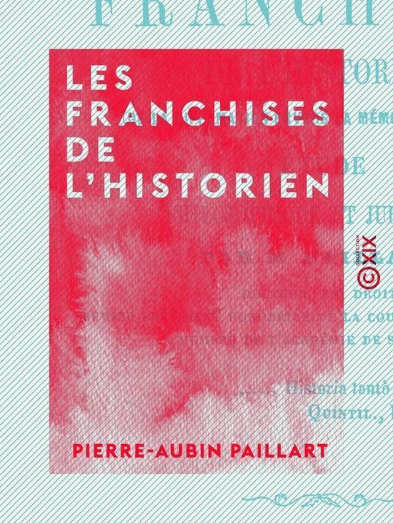 Les Franchises de l'historien - Étude philosophique et judi ... - cover