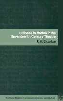 Routledge Studies in Renaissance Literature and Culture- Stillness in Motion in the Seventeenth Century Theatre