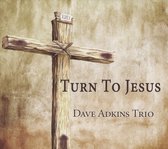 Dave Adkins - Turn To Jesus (CD)