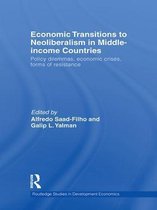 Routledge Studies in Development Economics - Economic Transitions to Neoliberalism in Middle-Income Countries