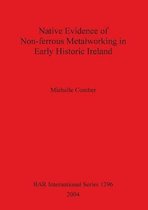 Native Evidence of Non-ferrous Metalworking in Early Historic Ireland