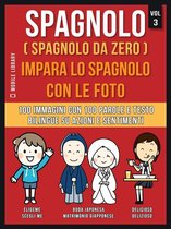 Foreign Language Learning Guides - Spagnolo ( Spagnolo da zero ) Impara lo spagnolo con le foto (Vol 3)