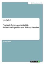 Foucault. Gouvernementalitat, Sicherheitsdispositive und Risikopravention