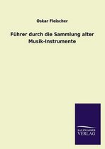 Fuhrer Durch Die Sammlung Alter Musik-Instrumente