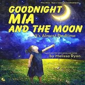 Goodnight Mia and the Moon, It's Almost Bedtime