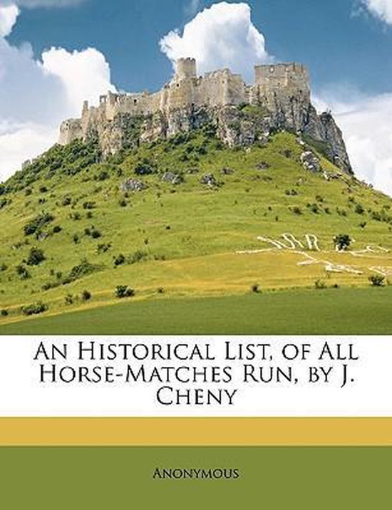 An Historical List, of All Horse-Matches Run, by J. Cheny - cover