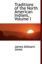 Traditions of the North American Indians, Volume I