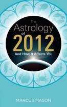 The Astrology of 2012 and How it Affects You
