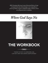 When God Says No The Workbook