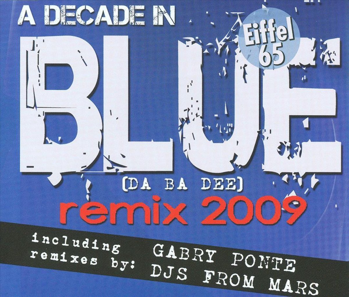 Blue (Da Ba Dee) Remix  2009 - Eiffel 65