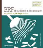 Les cahiers de l'expert Rustica - BRF (Bois Raméal Fragmenté)