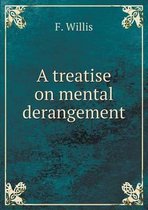 A treatise on mental derangement