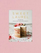 Sweet Laurel Cookbook Delicious and Beautiful Whole Food, GrainFree Desserts