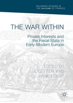 Palgrave Studies in the History of Finance - The War Within