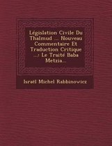Legislation Civile Du Thalmud ... Nouveau Commentaire Et Traduction Critique ...