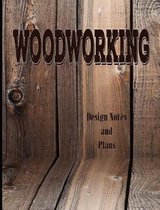 Woodworking - Design Notes and Plans