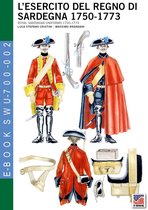 SOLDIERS, UNIFORMS & WEAPONS 700 2 - L’esercito del Regno di Sardegna 1750-1773