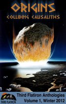 Third Flatiron Anthologies - Origins: Colliding Causalities