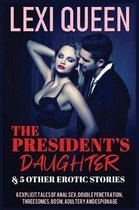 The President's Daughter & 5 Other Erotic Stories