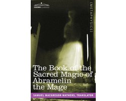 The Book of the Sacred Magic of Abramelin the Mage