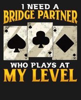 I Need A Bridge Partner Who Plays At My Level