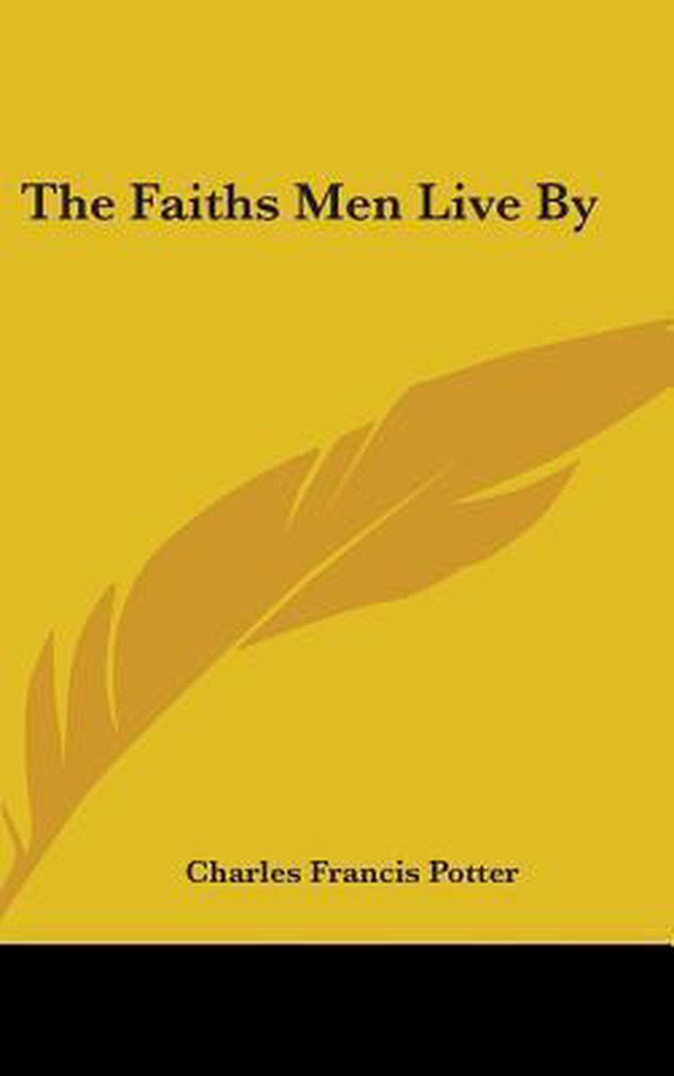 The Faiths Men Live By van Charles Francis Potter