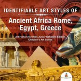Identifiable Art Styles of Ancient Africa, Rome, Egypt, Greece Art History for Kids Junior Scholars Edition Children's Art Books