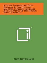 A Short Statement of Facts Relating to the History, Manners, Customs, Language, and Literature of the Micmac Tribe of Indians