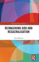 Routledge Studies in Religion- Reimagining God and Resacralisation