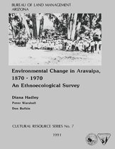 Environmental Change in Aravaipa, 1870-1970 an Ethnoecological Survey
