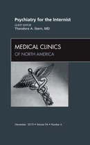 Psychiatry For The Internist, An Issue Of Medical Clinics Of