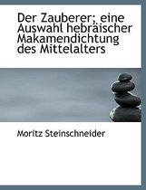 Der Zauberer; Eine Auswahl Hebraischer Makamendichtung Des Mittelalters