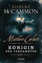 Matthew Corbett 3 - MATTHEW CORBETT und die Königin der Verdammten (Band 1)
