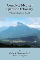 Complete Medical Spanish Dictionary Volume 1