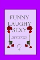 Funny, Laughy, Sexy