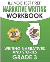 Illinois Test Prep Narrative Writing Workbook Grade 3