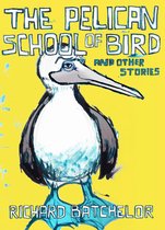 The Pelican School of Bird and Other Stories