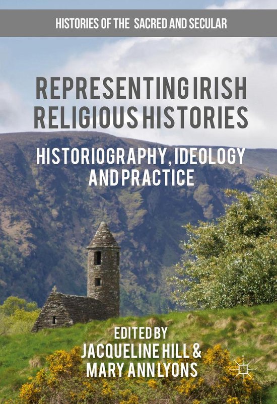 Histories of the Sacred and Secular, 1700–2000 - Representing Irish ...
