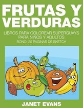 Frutas y Verduras: Libros Para Colorear Superguays Para Ninos y Adultos (Bono