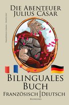 Französisch Lernen - Bilinguales Buch (Französisch - Deutsch) Die Abenteuer Julius Cäsar (Zweisprachig)