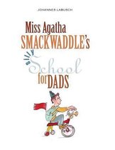 Miss Agatha Smackwaddle's Silly School for Dads