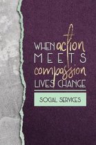 When Action Meets Compassion Lives Change Social Services