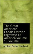 The Great American Canals Historic Highways of America Volume 13 Volume I