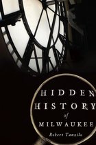 Hidden History - Hidden History of Milwaukee
