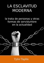 La Esclavitud Moderna: la trata de personas y otras formas de servidumbre en la actualidad