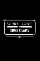 Sorry I Can't I'm Storm Chasing